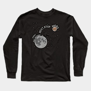 First The Moon Next Stop Mars Long Sleeve T-Shirt